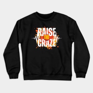 Raise The Craze Crewneck Sweatshirt